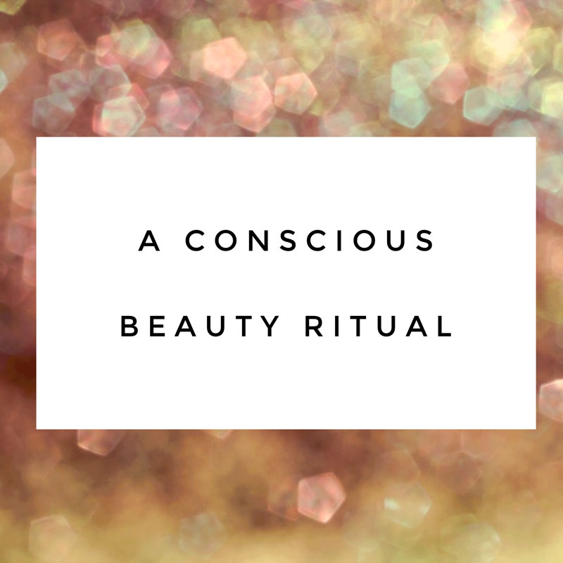 A Conscious Beauty Ritual